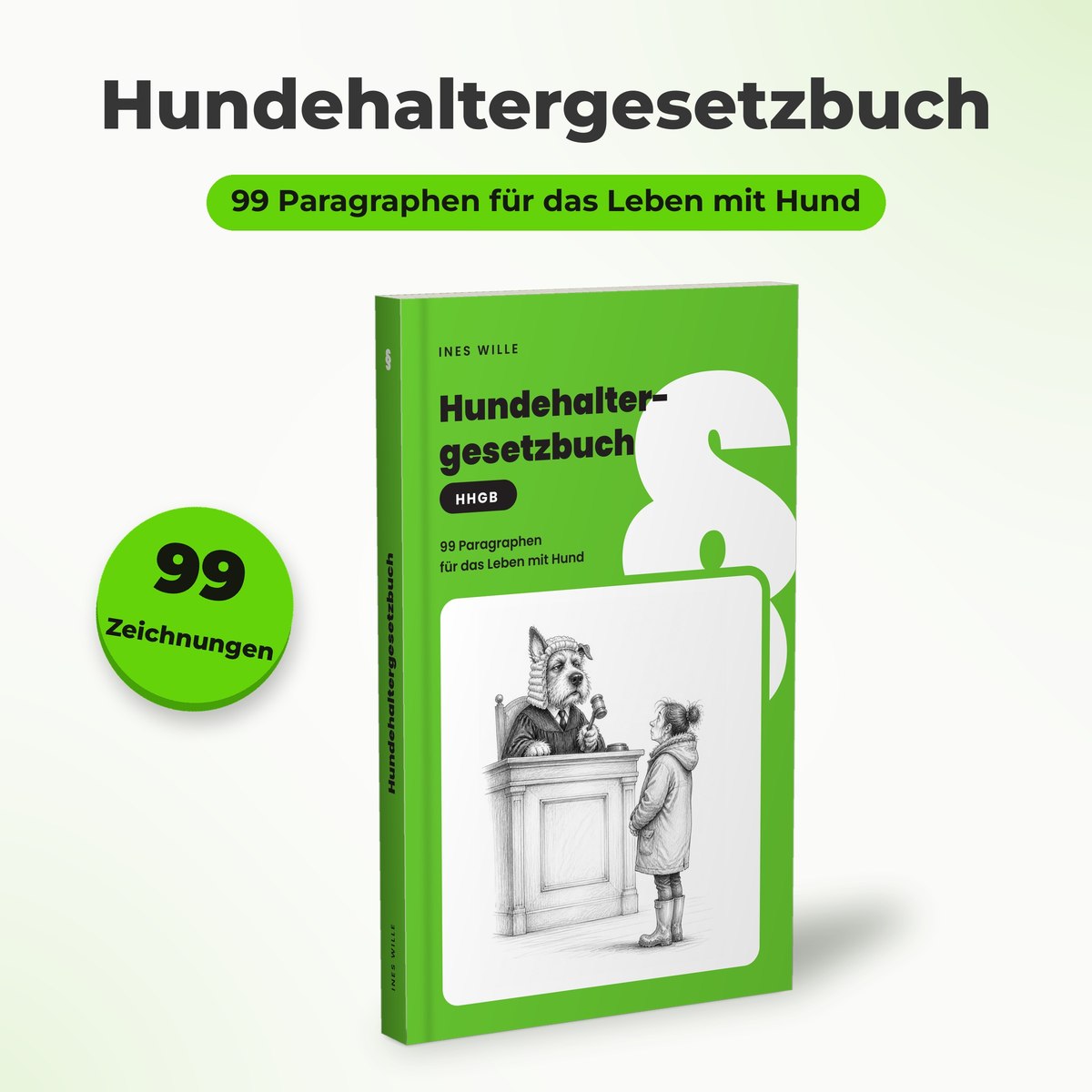 Hundehaltergesetzbuch: 99 Paragraphen und 99 Zeichnungen